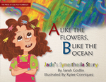 A Like the Flowers, B Like the Ocean: Jade's Synesthesia Story by Sarah Godlin and Kylee A. Conriquez