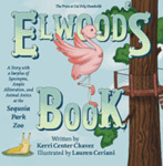 Elwood's Book: A Story with a Surplus of Synonyms, Ample Alliteration, and Animal Antics at the Sequoia Park Zoo