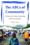 The ABCs of Community; A Primer for Civility, Citizenship, and Civic Discourse by Sharon K. Ferrett