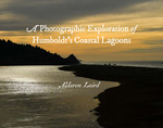 A Photographic Exploration of Humboldt's Coastal Lagoons by Aldaron Laird