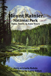 Mount Rainier National Park: Tales, Trails, & Auto Tours by Jerry Rohde, Gisela Rohde, and Larry Eifert